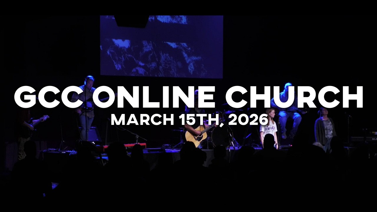 GCC Online Church | March 15th, 2026