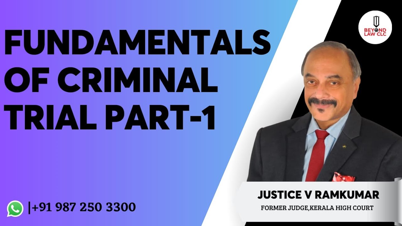 Fundamentals of Criminal Trial  Part -I Justice V Ramkumar