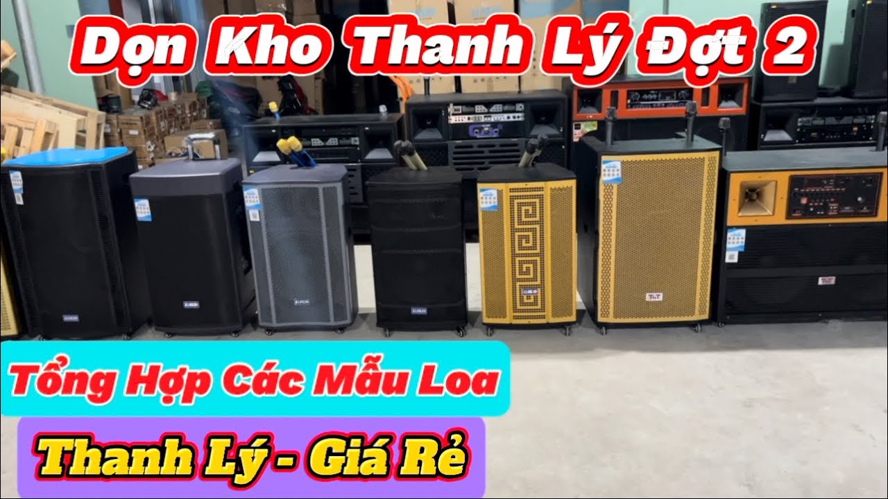 🔥Hàng Thanh Lý Đợt 2🔥Dọn Kho Bán Rẻ Rất Nhiều Mẫu Loa Kéo Công Suất Lớn🔥Karaok Cực Hay #loa
