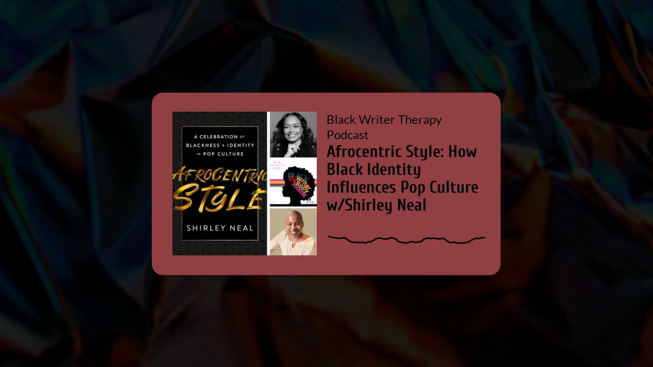 Afrocentric Style: How Black Identity Influences Pop Culture w/Shirley Neal | Black Writer...