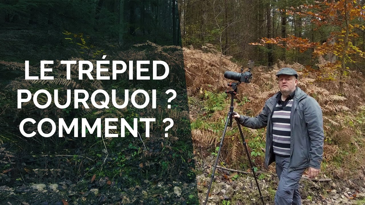 Le trépied. Pourquoi ? Comment ?
