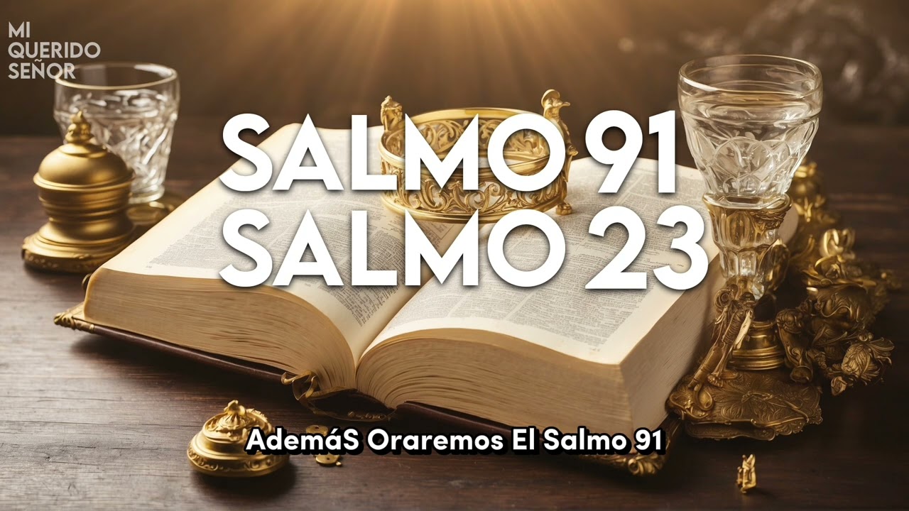SALMO 91 y SALMO 23 | ¡¡Las dos oraciones más poderosas de la Biblia!!