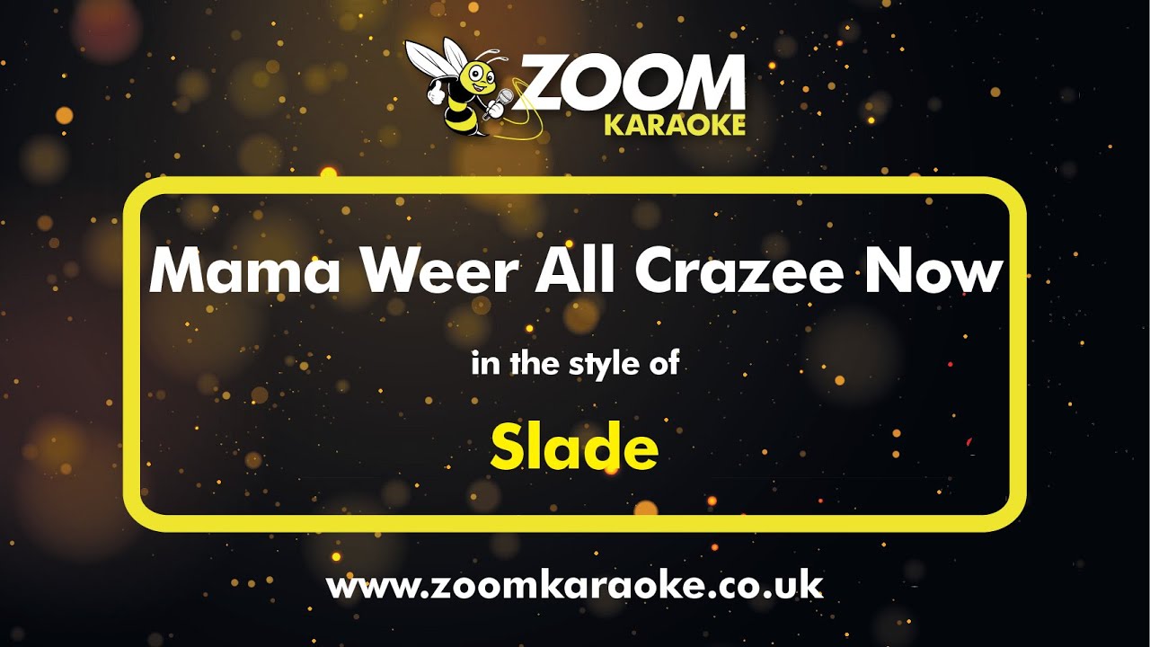 Slade - Mama Weer All Crazee Now - Karaoke Version from Zoom Karaoke
