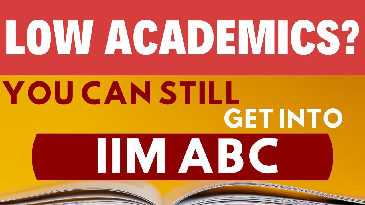 Low Academics ? You can still get into IIM A B C ..!!