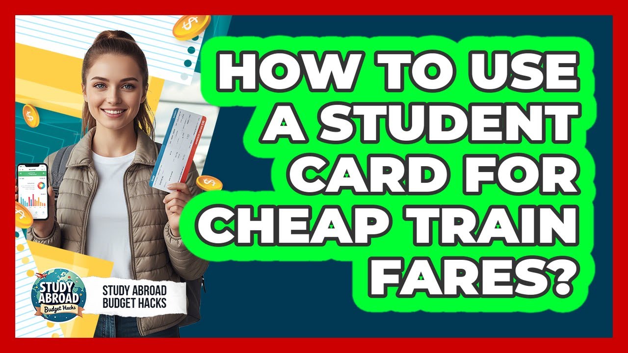 How To Use A Student Card For Cheap Train Fares?