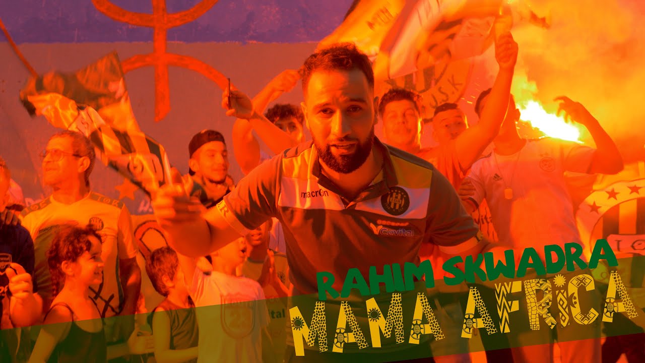 Rahim Skwadra - MAMA AFRICA (JSK)Clip Officiel شبيبة القبائل زعيم الجزائر