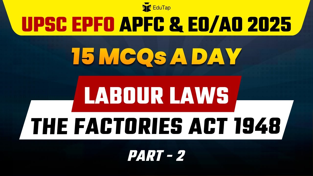UPSC EPFO 2025 Free Classes & Tests | Labour Laws | The Factory Act 1948 Practice MCQ for UPSC EPFO