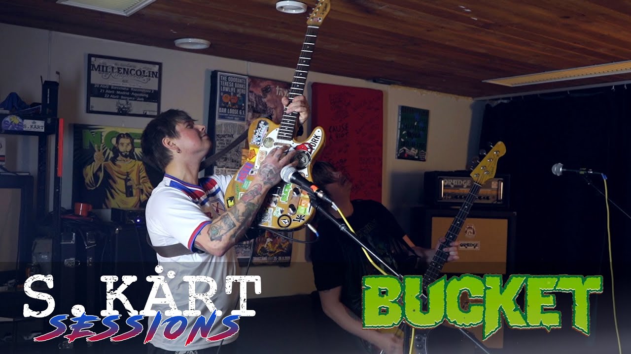 BUCKET  ||  Live S.Kärt Sessions #22