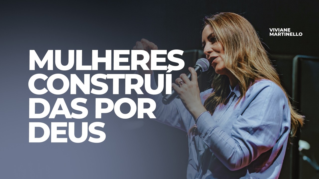 Ninguém consegue esconder uma mulher construída por Deus | Pra. Viviane Martinello