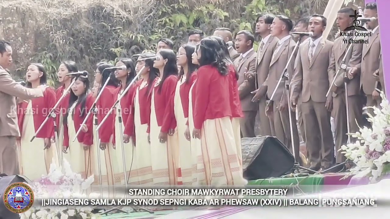 JINGSUK JONG NGA NGA AI HAPHI YM KUMBA PYRTHEI KA AI || STANDING CHOIR MAWKYRWAT PRESBYTERY || 