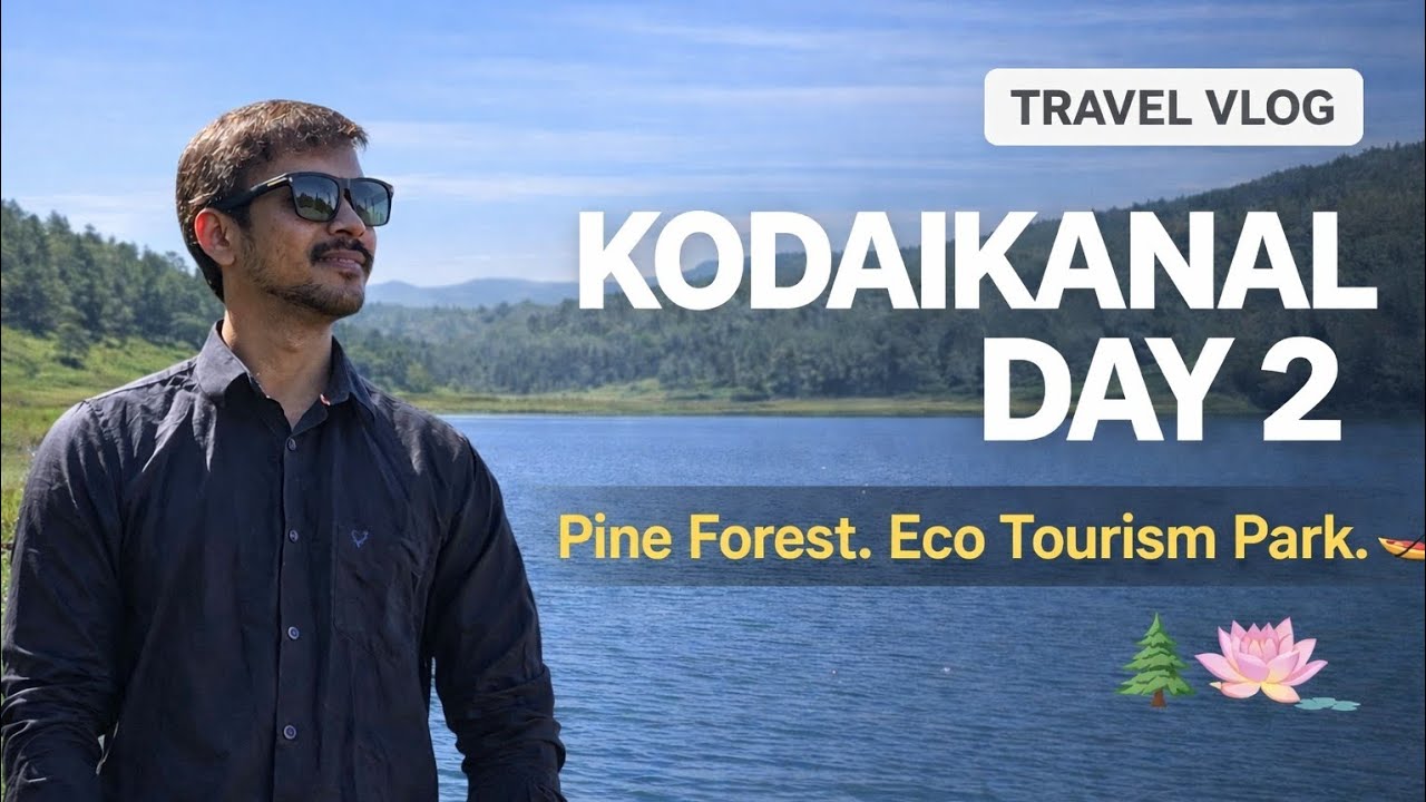 Kodaikanal Trip Day 2 🌲 | Pine Forest, Mannavanur Lake | Travel Vlog