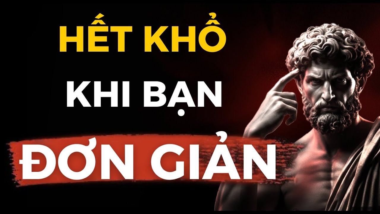 Sống Đơn Giản Để Kiểm Soát Ham Muốn | Bài Học Tự Do Từ Các Triết Gia Khắc Kỷ
