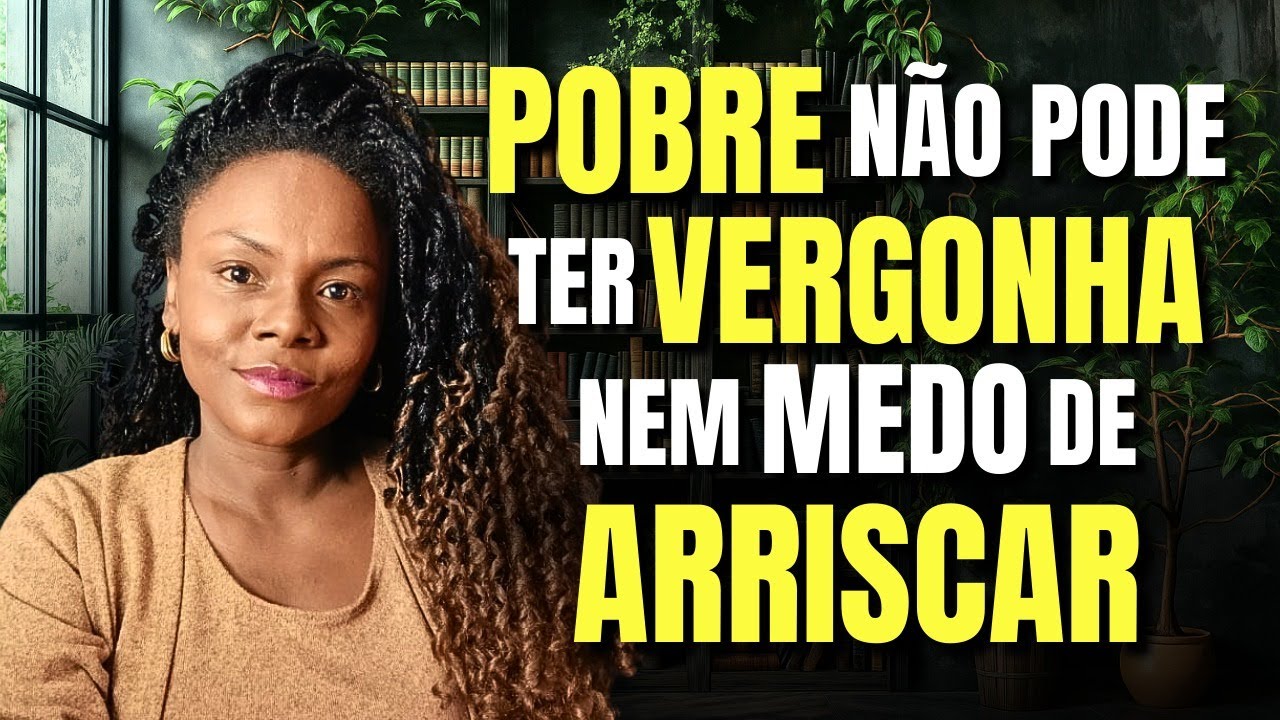 Pobre Não Pode Ter Medo A Verdade Que Vai Mudar Sua Vida.