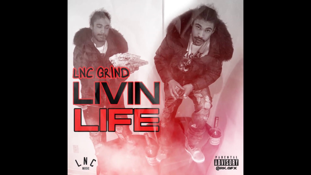 Lnc Grind - Livin Life (Official Audio)