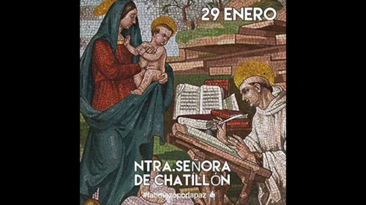 Advocación de María  Nuestra Señora de Chatillon  29 enero  Por Pilar N