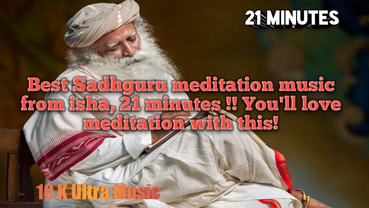 21 Minutes Sadhguru Meditation Music from ISHA || You'll love Meditation with this || #sadguru