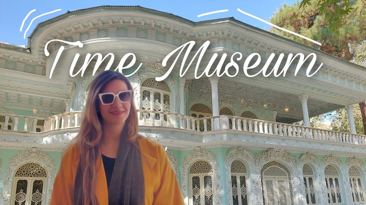Time Museum | Tehran 2023 | Virtual Tour