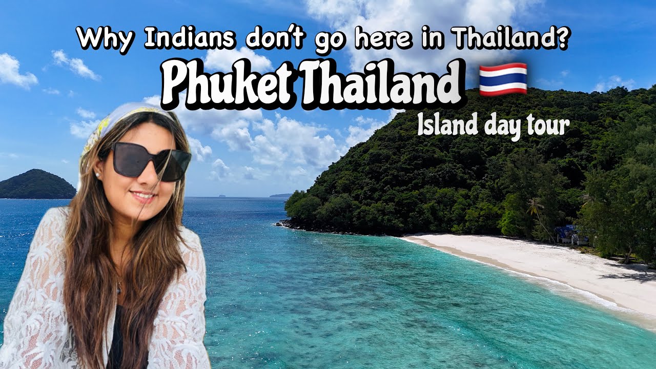 PHUKET THAILAND | A Day Island Tour - CORAL & RAYA | Cost | Inclusion | Tour Guide | Heena Bhatia 