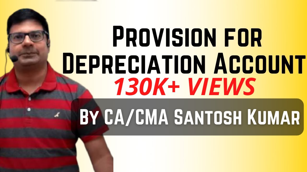 Provision for Depreciation Account | by CA/CMA Santosh Kumar