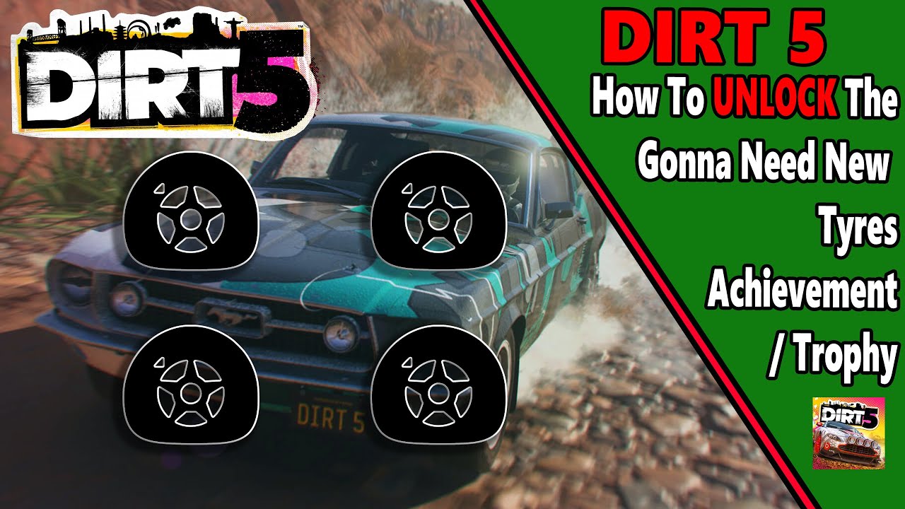 Gonna Need New Tyres - Achievement/Trophy Guide - DIRT 5