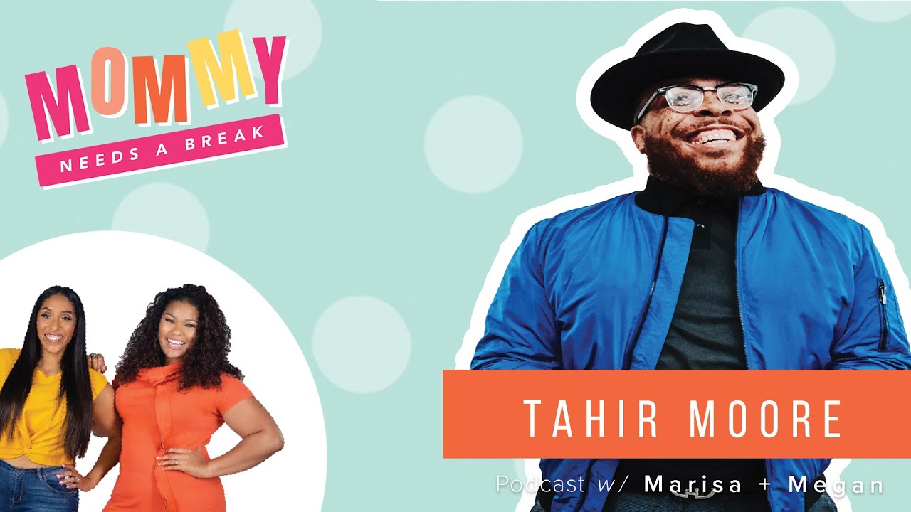 "I Was A Teenage Parent, and Then I Wasn't" w/ Tahir Moore | Ep. 26 | Mommy Needs A Break