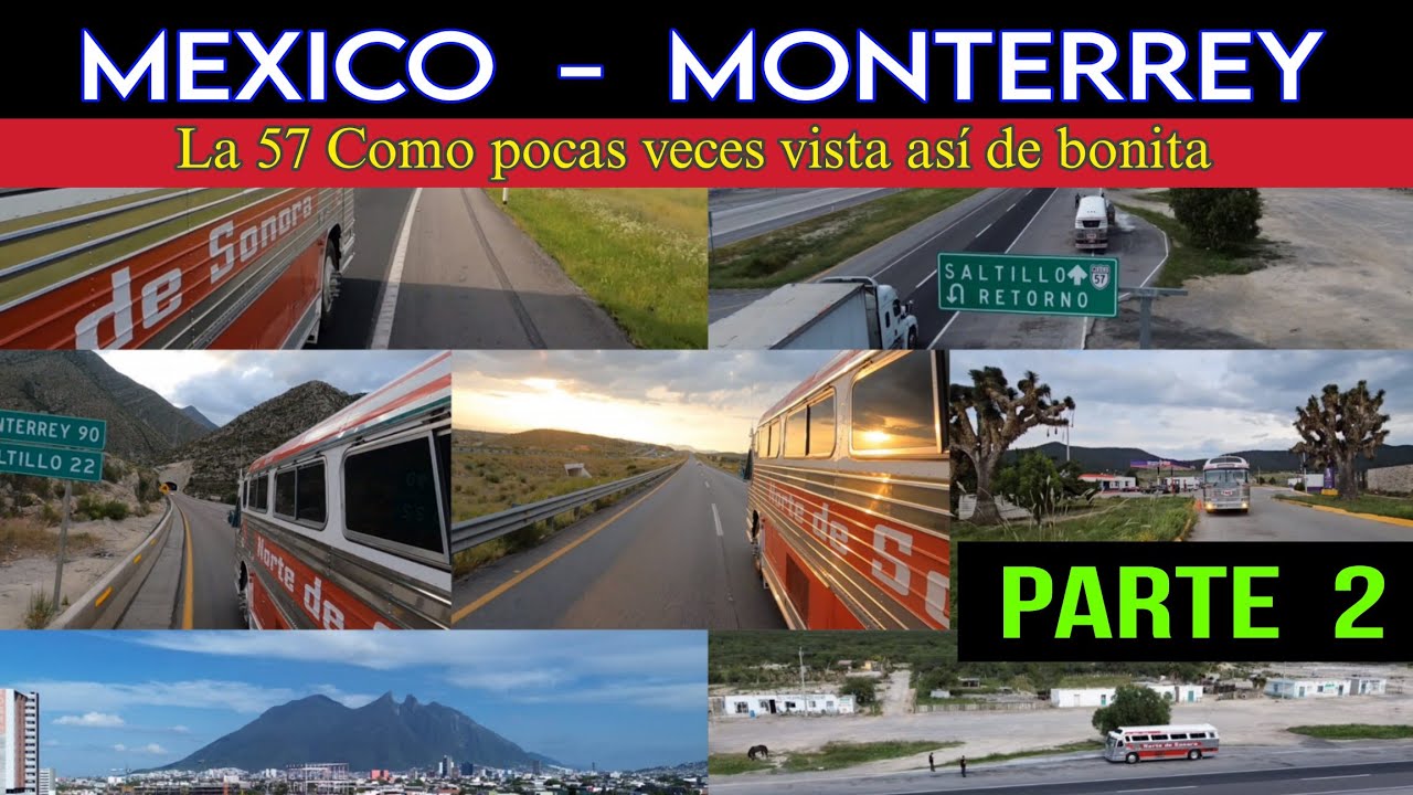 México Monterrey  Segunda parte  disfrutando la 57 increíble paisaje