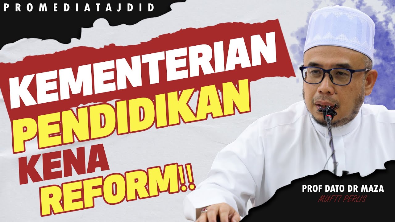 Prof Dato Dr MAZA - Kementerian Pendidikan Kena Reform!!