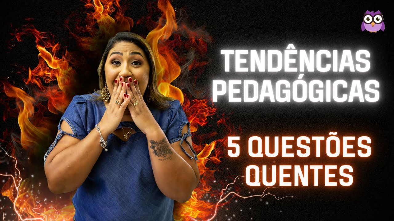 5 QUESTÕES QUENTES - TENDÊNCIAS PEDAGÓGICAS