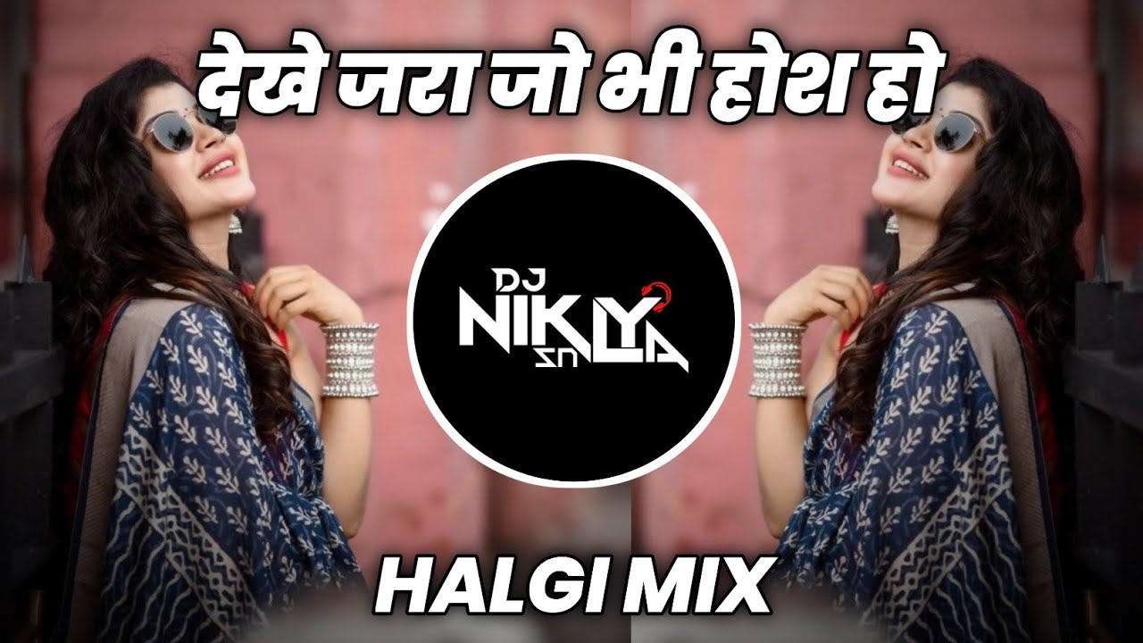 Kay Sera Sera - Halgi Mix - DJ Niklya SN | Dekhe Zara Jo Bhi Hosh Ho Instagram Trending