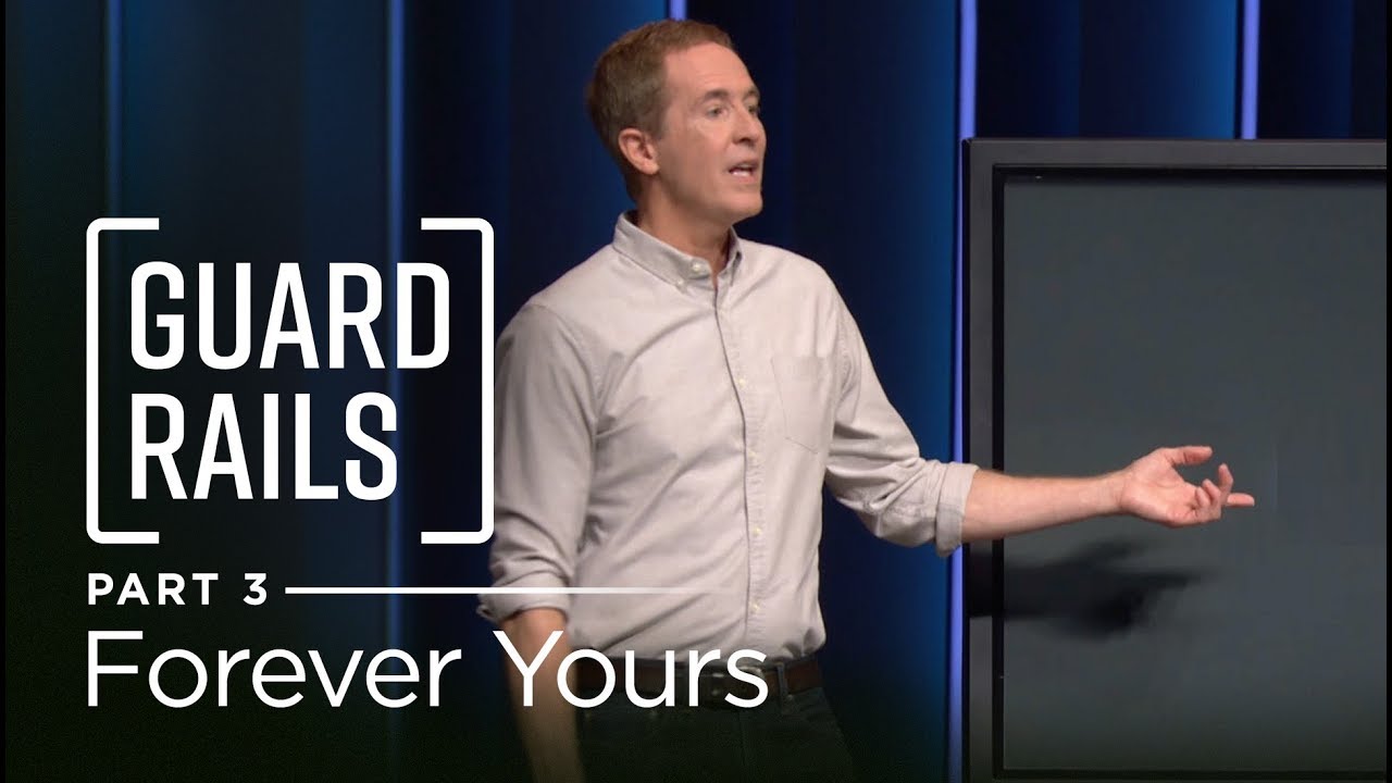 Guardrails, Part 3: Forever Yours // Andy Stanley