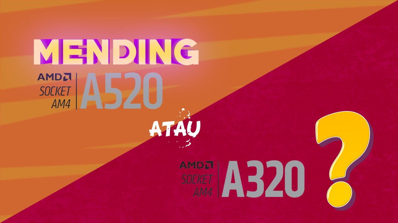 MOBO A520 vs A320: Benefits & Cons