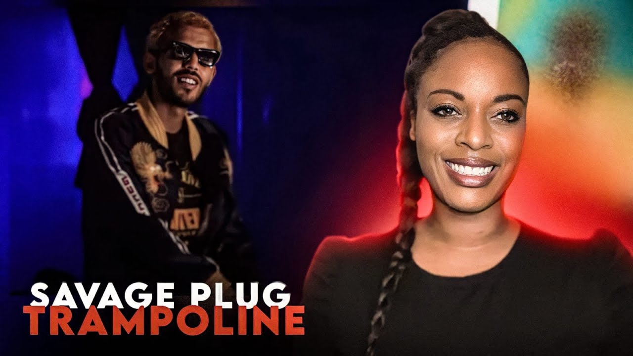 Savage Plug - Trampoline (Reaction) 🇩🇿🇬🇧🖤