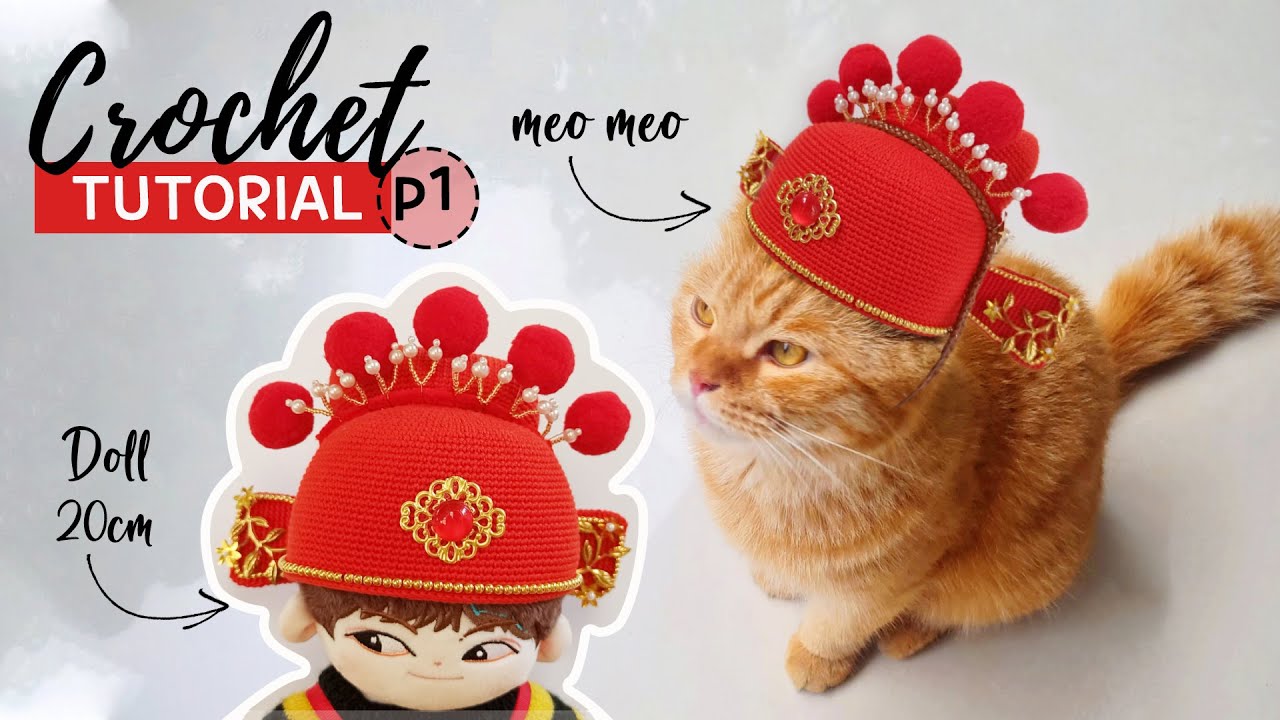 CROCHET TUTORIAL | p1 Hướng dẫn móc mũ thần tài cho mèo yêu size plush doll 20cm - Thân mũ