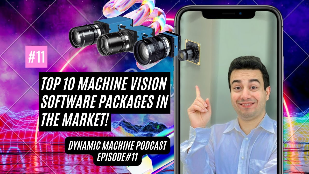Ep#11: Top 10 Machine Vision Software Packages In the Market