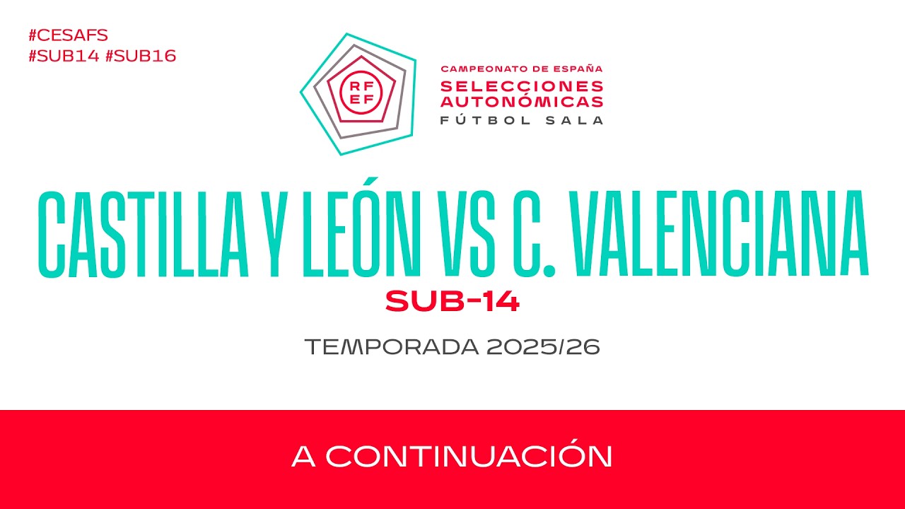 29 Castilla y León - Comunidad Valenciana - 7º y 8º Puesto - SUB 14 I 25/26 I 🔴Futsal RFEF