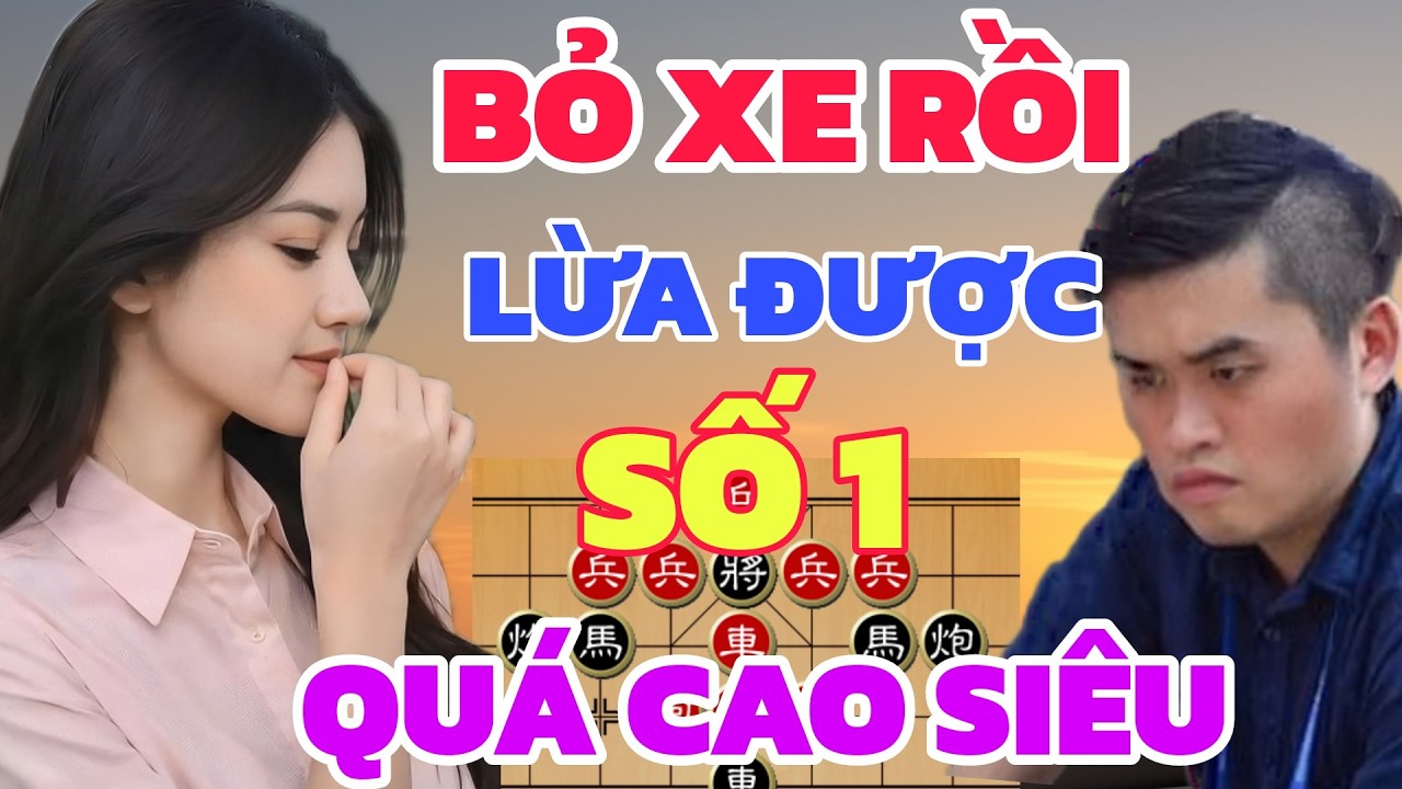 Cờ tướng - Bỏ xe rồi gài bẫy cả số 1 quá cao siêu