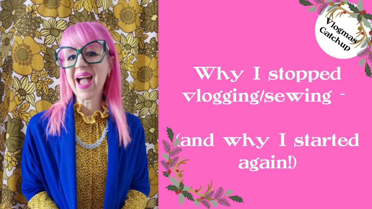 Why I stopped sewing and vlogging and how I'm getting back into things