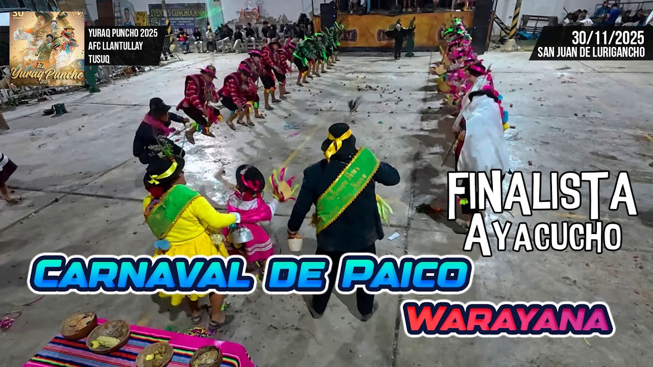 FINAL Carnaval de Paico - Ayacucho - Warayana / Yuraq Puncho 2025 Llantullay Tusuq