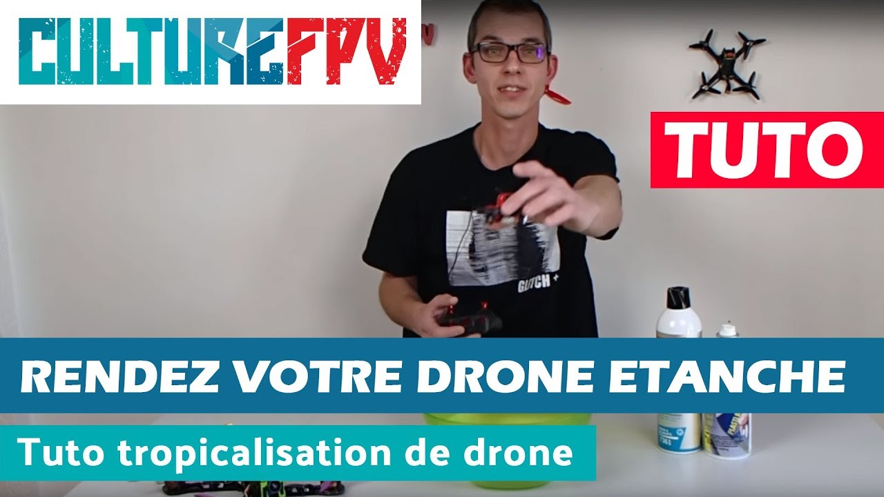 Tuto : Rendez votre drone étanche | Tropicaliser son drone