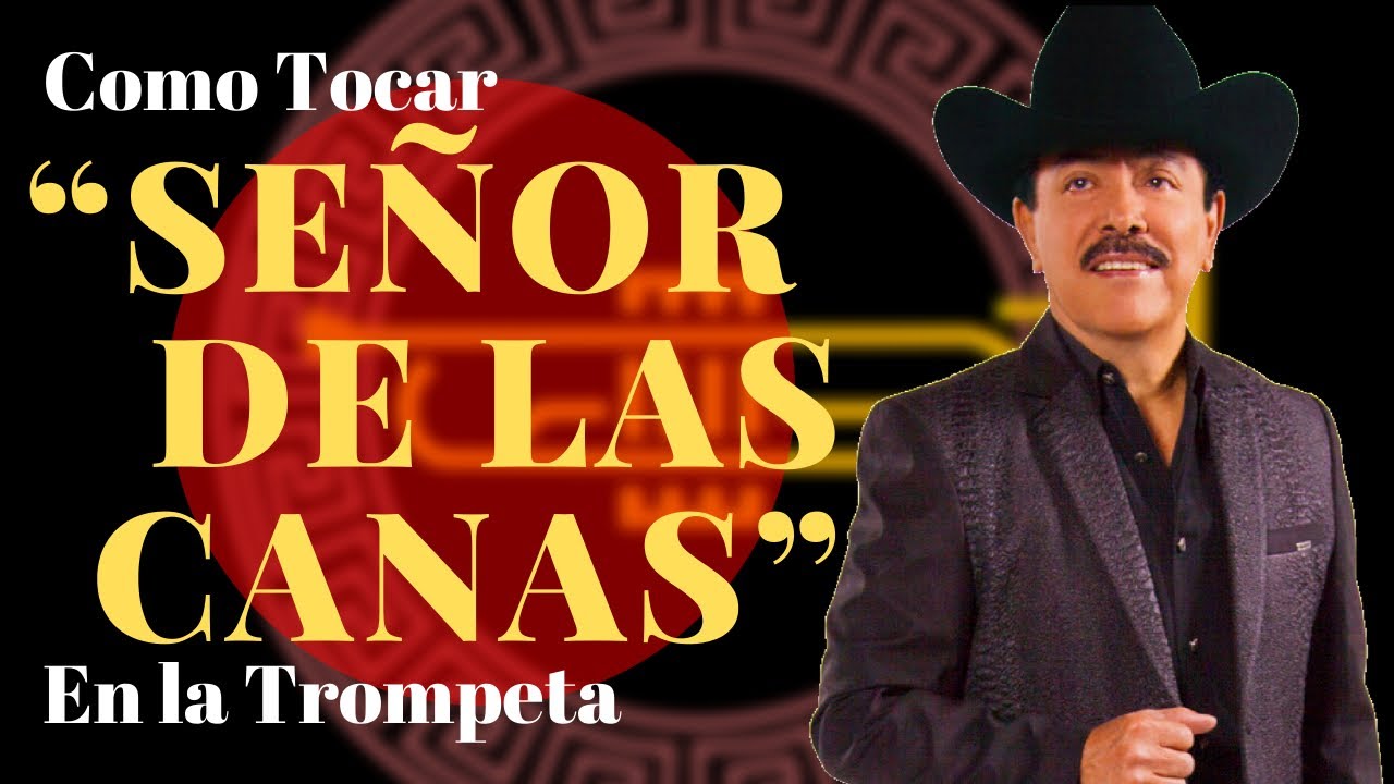 Como tocar “Ese Señor De Las Canas” en la Trompeta
