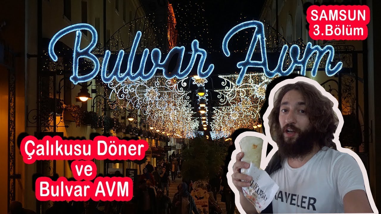 Samsun Bulvar AVM | &Ccedil;alıkuşu D&ouml;ner | Samsun Gezisi 3.B&ouml;l&uuml;m || Seus Nerede?
