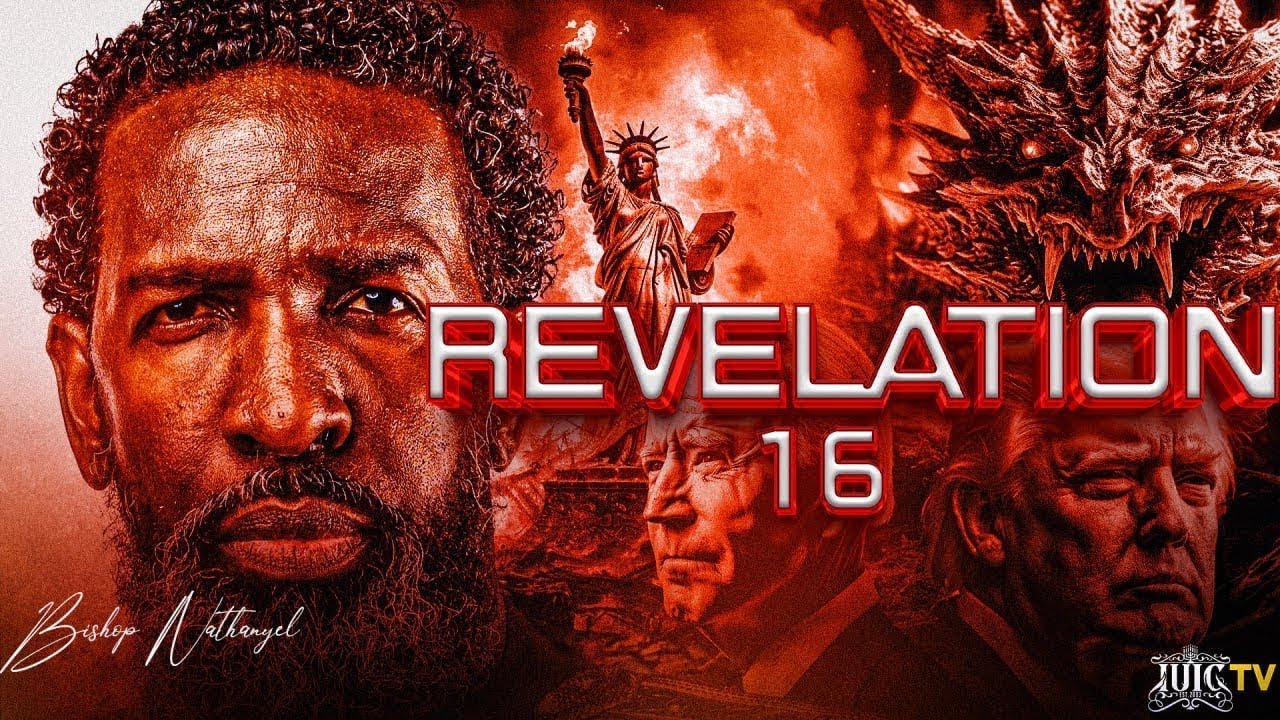 Bishop Nathanyel | Breakdown Of Revelation 16