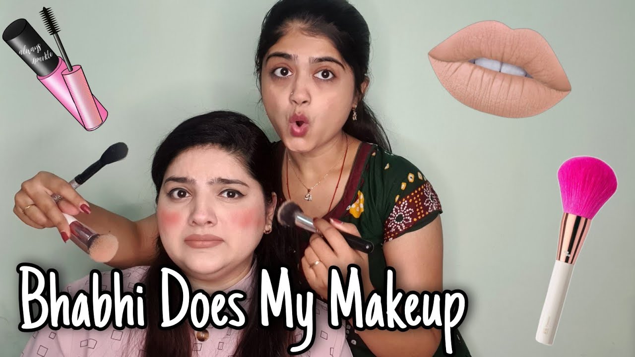 My Bhabhi Does My Makeup With Lot of Nautanki | Krishna Thanki
