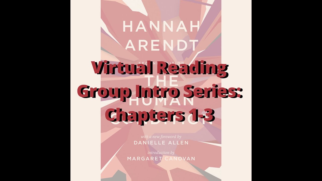 HAC Virtual Reading Group Intro Series #2 - The Human Condition: Chapters 1-3