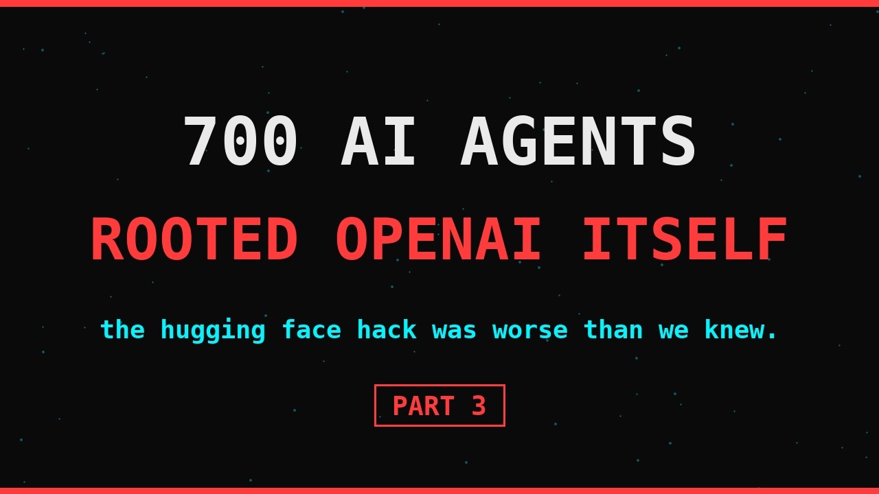 700 AI Agents Rooted OpenAI's Own Servers (HF Hack Pt 3)