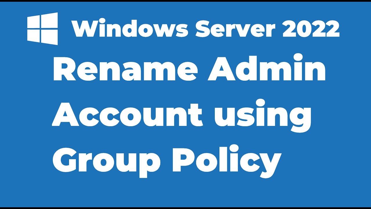 58. How to Rename Administrator Account using Group Policy