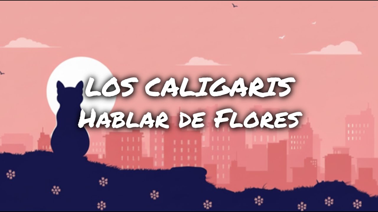 Los Caligaris - Hablar de Flores [Letra] [Lyrics]