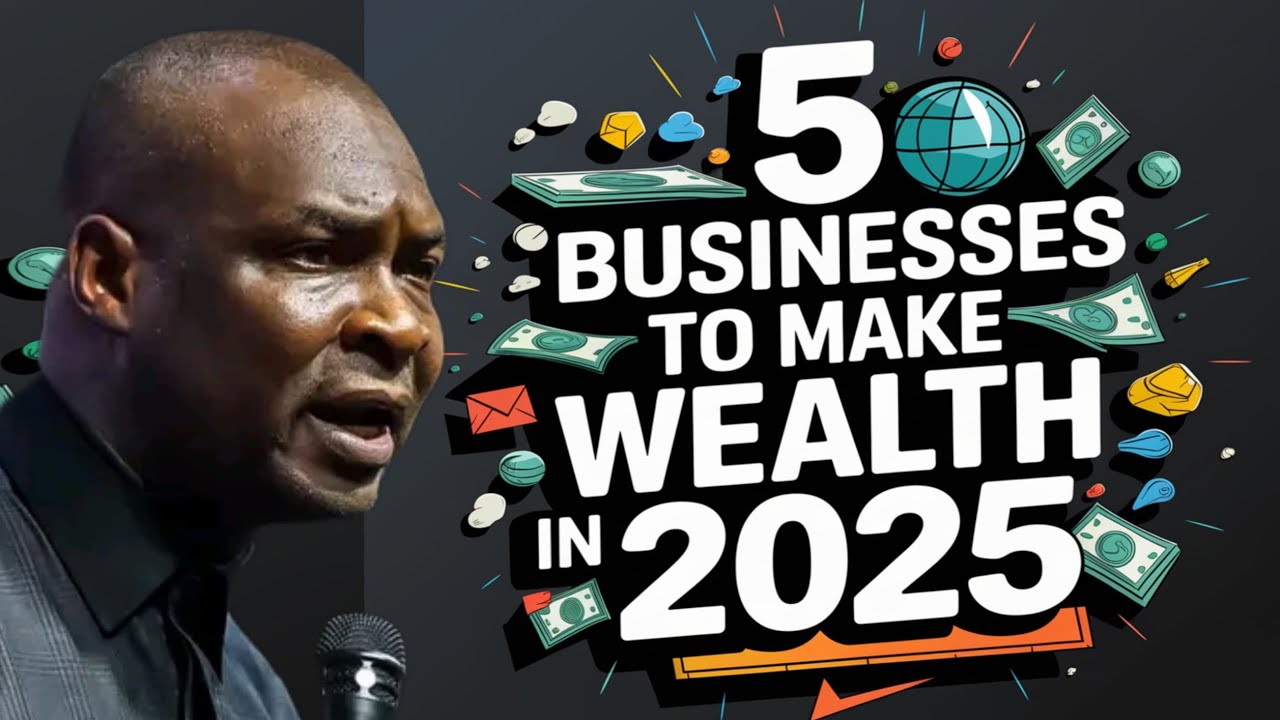 5 Lucrative Businesses to Secure Your Wealth in 2025 - Apostle Joshua Selman