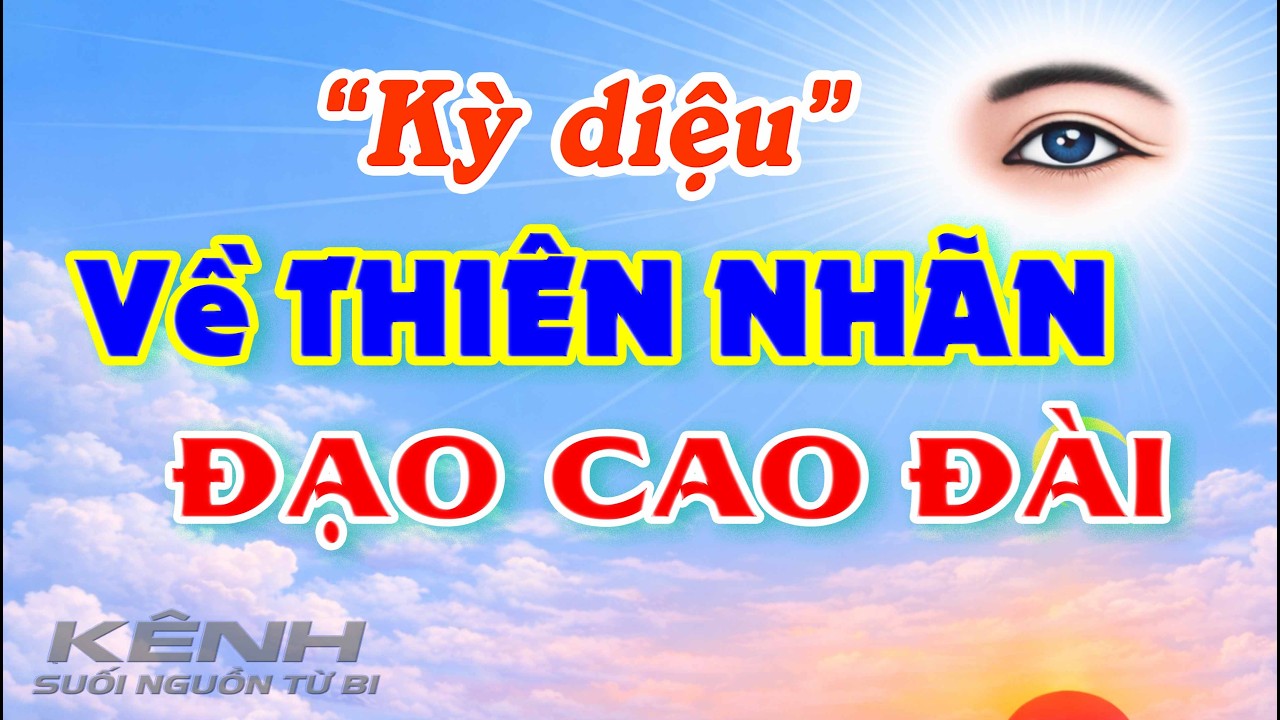Kỳ diệu về THIÊN NHÃN ĐẠO CAO ĐÀI - KÊNH Suối Nguồn Từ Bi