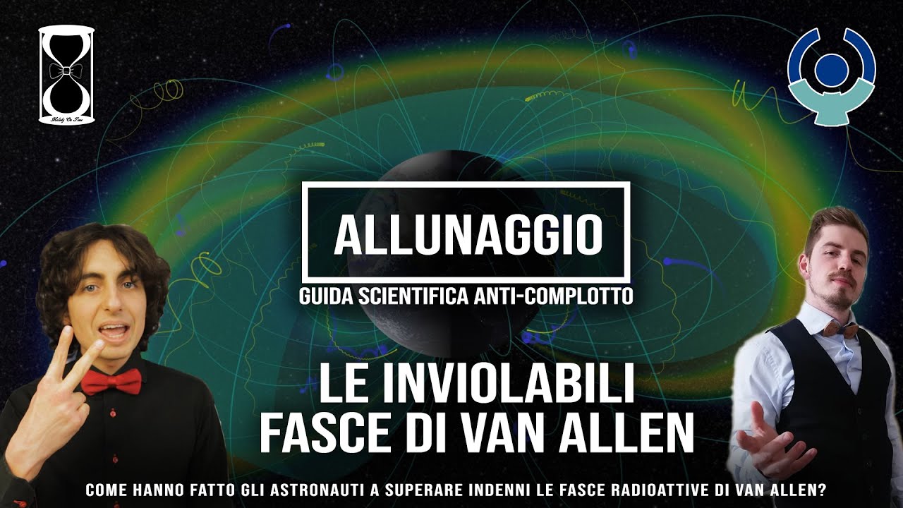Ep.5 Le inviolabili fasce di Van Allen - Allunaggio: Guida Scientifica Anti-complotto